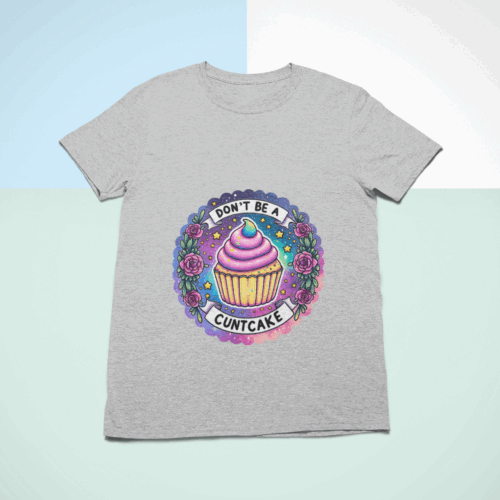 Dont Be a Cuntcake | Adult Novelty T-Shirt