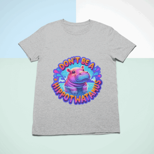 Dont Be a Hippotwatamus | Adult Novelty T-Shirt