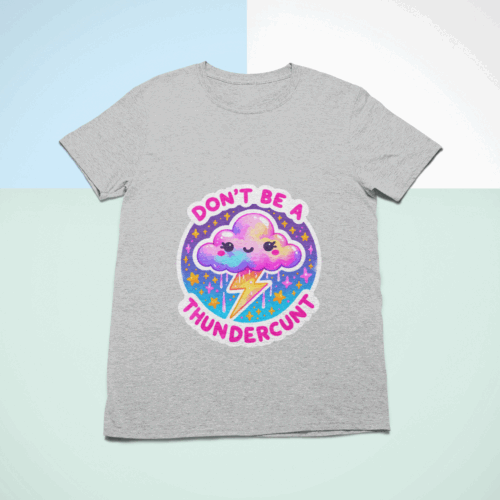 Dont Be A Thundercunt