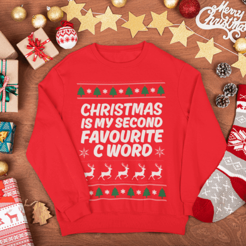 Merch Maker Xmas Collection | Christmas is my Second Favourite C Word Jumper